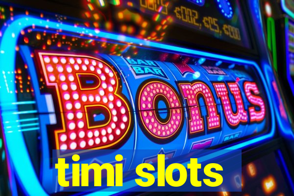 timi slots